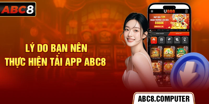 Lý do bạn nên thực hiện tải app ABC8