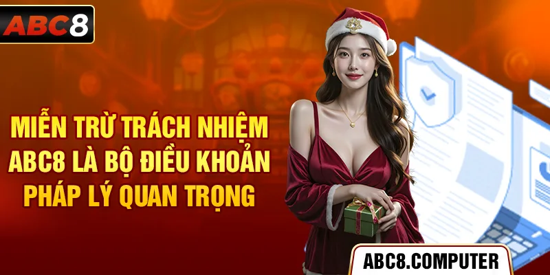 Miễn trừ trách nhiệm ABC8 là bộ điều khoản pháp lý quan trọng