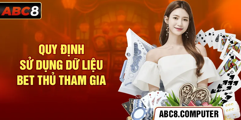 Quy định sử dụng dữ liệu bet thủ tham gia