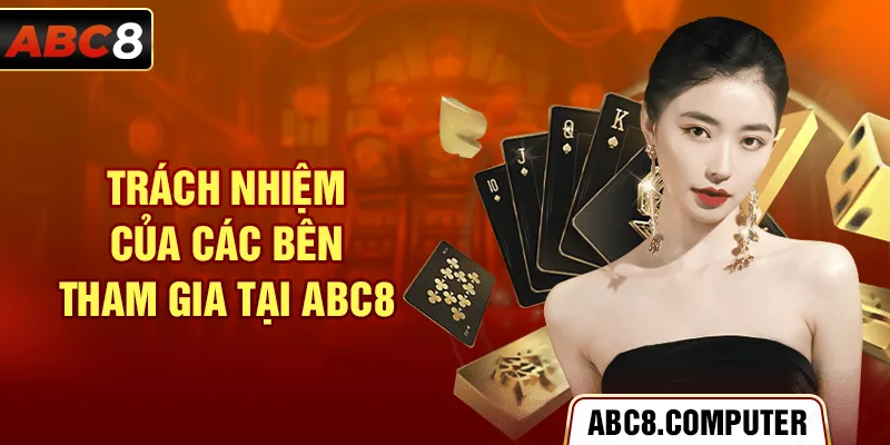 Trách nhiệm của các bên tham gia tại ABC8